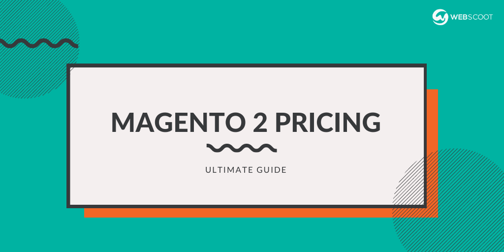 Magento 2 Pricing: How Much You’ll Have to Pay