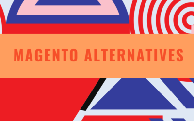 Magento Alternatives: Top 5 Options That’ll Cost Less