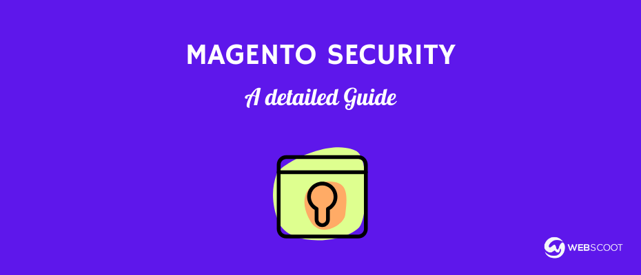 Magento Security: Ultimate Guide for Magento Merchants